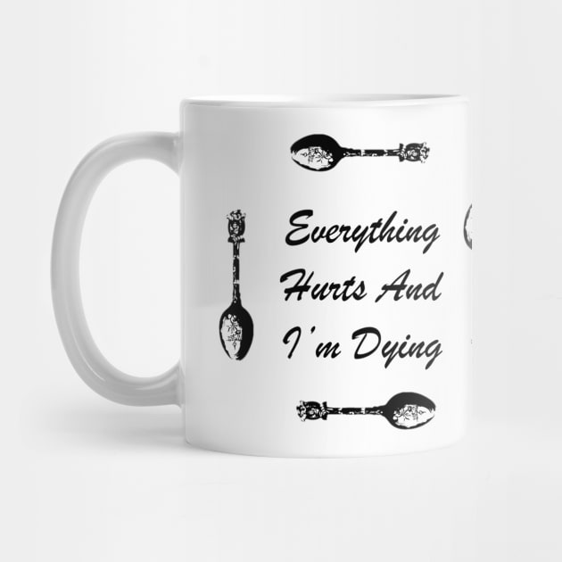 Everything Hurts and I’m Dying by elizabethtruedesigns